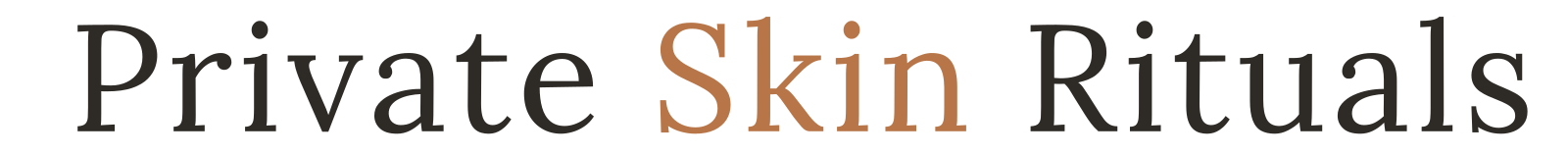Private Skin Rituals